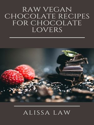 cover image of Raw Vegan Chocolate Recipes for Chocolate Lovers